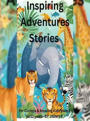 cover image of Inspiring Adventures Stories for Curious & Amazing Kids from 8 to 12 years
